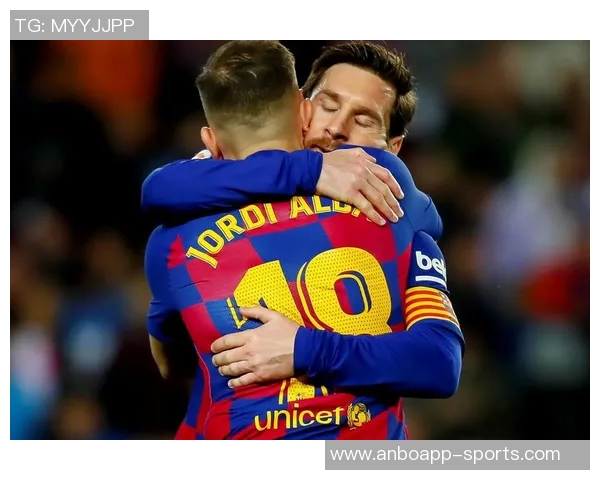 阿尔巴回忆与梅西的默契合作感慨能与历史最佳球员心意相通的喜悦 阿尔巴回忆与梅西的默契合作感慨能与历史最佳球员心意相通的喜悦